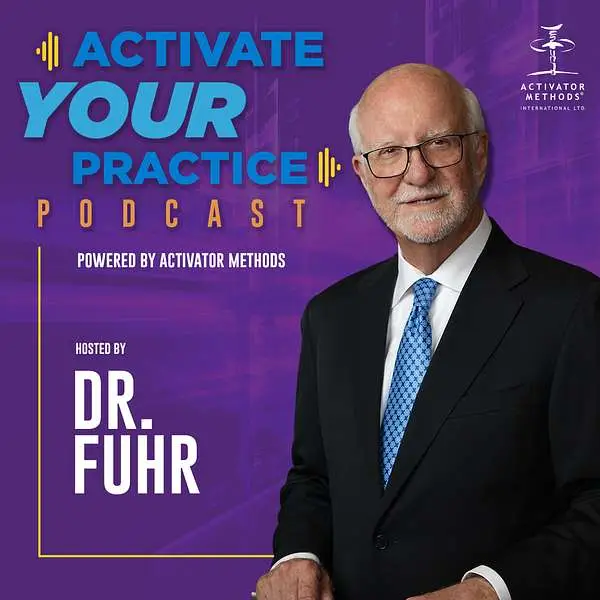 Dr. Arlan Fuhr Activate your practice Podcast